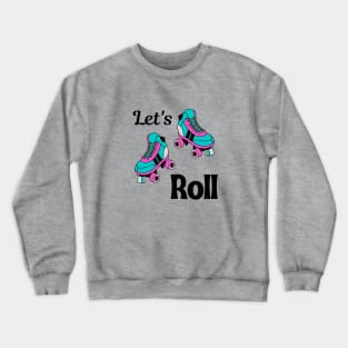 Let's Roll Crewneck Sweatshirt